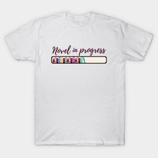 Novel in progress for writers and authors T-Shirt